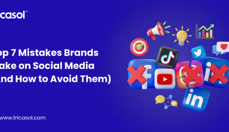 Top 7 Mistakes Brands Make on Social Media (And How to Avoid Them)