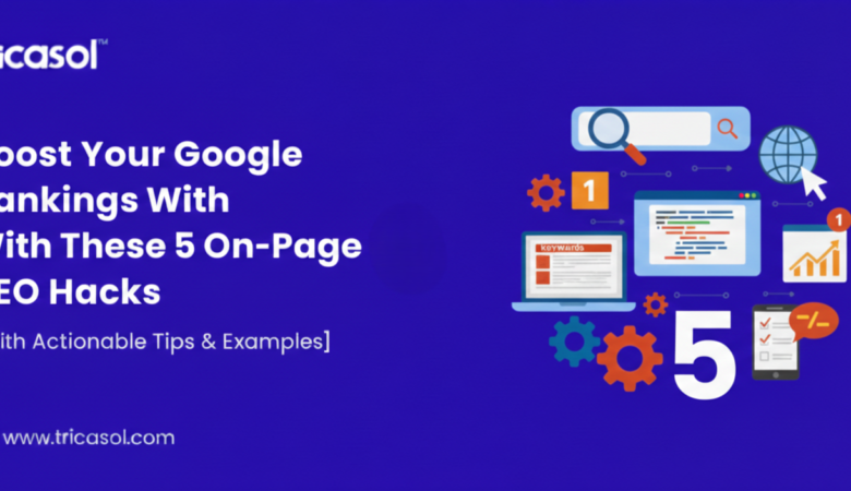 Boost Your Google Rankings With These 5 On-Page SEO Hacks