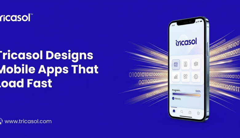 Tricasol Designs Mobile Apps That Load Fast