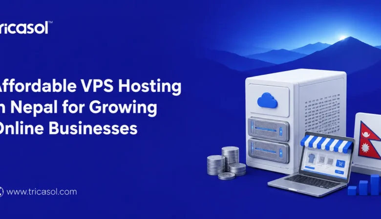 Affordable VPS Hosting in Nepal for Growing Online Businesses