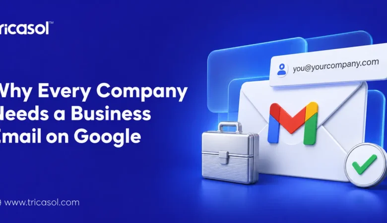Why Every Company Needs a Business Email on Google?