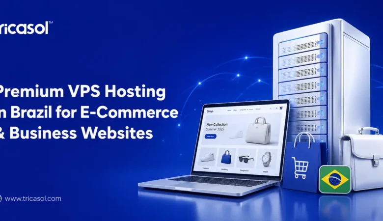 Premium VPS Hosting in Brazil for E-commerce and Business Websites